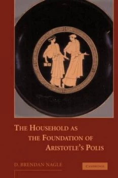 Image of The Household As the Foundation of Aristotles Polis by D. Brendan Nagle Paperback