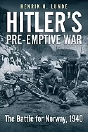 Image of hitlers pre emptive war the battle for norway 1940