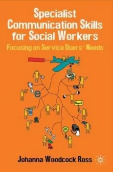 Image of Specialist Communication Skills for Social Workers by Johanna Woodcock Ross Book