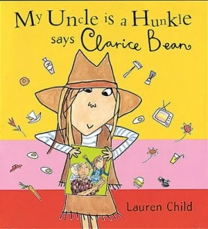 Image of My Uncle Is a Hunkle Says Clarice Bean by Lauren Child Paperback