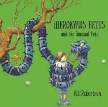 Image of Hieronymus Betts and His Unusual Pets : a fabulous story book about crazy pets by M.P.Robertson