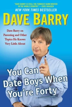 Image of You Can Date Boys When Youre Forty by Dave Barry Paperback
