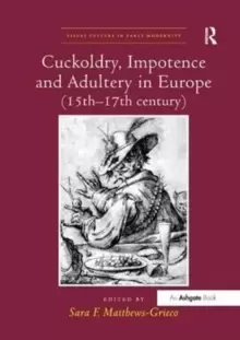 Image of Cuckoldry, Impotence and Adultery in Europe (15th-17th century)