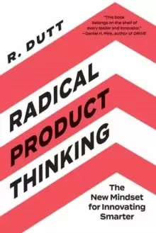 Image of Radical Product Thinking : The New Mindset for Innovating Smarter