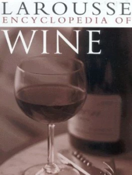 Image of Larousse Encyclopedia of Wine by Christopher Foulkes Hardback