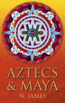 Image of Aztecs and Maya by Nicholas James Book