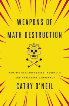 Image of Weapons of Math Destruction by Cathy Oneil Paperback