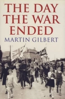 Image of The Day the War Ended by Martin Gilbert Hardback