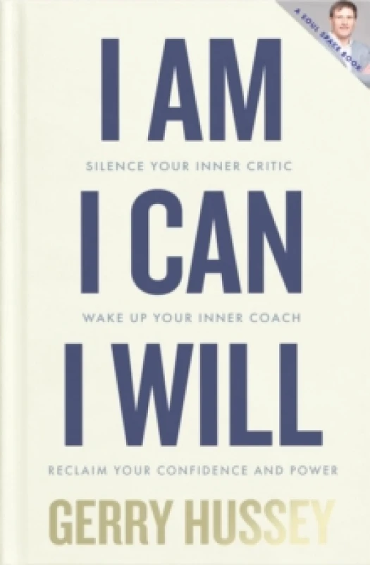 Image of I Am. I Can. I Will : Silence your inner critic, wake up your inner coach, reclaim your confidence and power Hardback