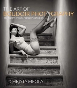 Image of The Art of Boudoir Photography by Christa Meola Paperback