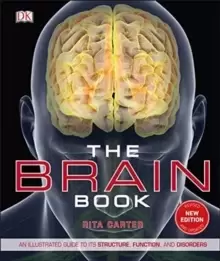 Image of The Brain Book : An Illustrated Guide to its Structure, Functions, and Disorders
