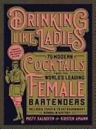 Image of drinking like ladies 75 modern cocktails from the worlds leading female bar
