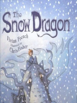 Image of The Snow Dragon by Vivian French and Chris Fisher Hardback