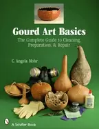 Image of gourd art basics the complete guide to cleaning preparation and repair
