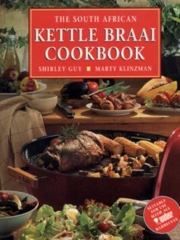 Image of The South African Kettle Braai Cookbook by Shirley Guy and Marty Klinzman and Peter Brooks Hardback