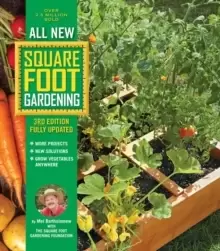 Image of All New Square Foot Gardening, 3rd Edition, Fully Updated : MORE Projects - NEW Solutions - GROW Vegetables Anywhere Volume 9