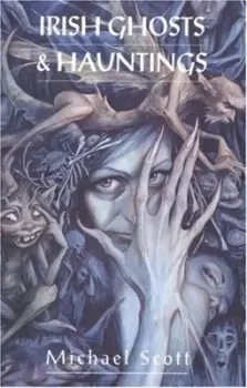 Image of Irish ghosts and hauntings by Michael Scott