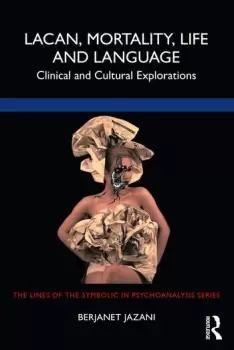 Image of Lacan Mortality Life and LanguageClinical and Cultural Explorations