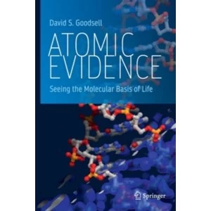 Image of Atomic Evidence: Seeing the Molecular Basis of Life by David S. Goodsell (Hardback, 2016)