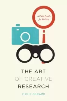 Image of The Art of Creative Research : A Field Guide for Writers