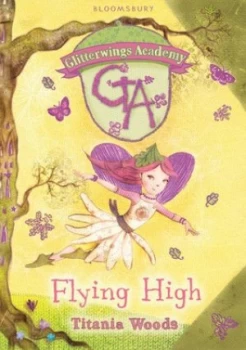 Image of Glitterwings Academy 1 Flying High by Titania Woods Book