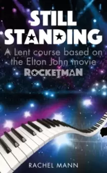 Image of Still Standing : A Lent course based on the Elton John movie Rocketman