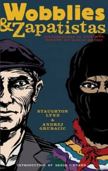 Image of Wobblies & Zapatistas by Staughton Lynd