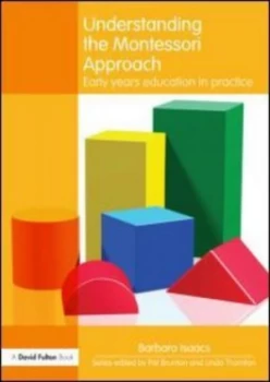 Image of Understanding the Montessori Approach by Barbara Isaacs Paperback