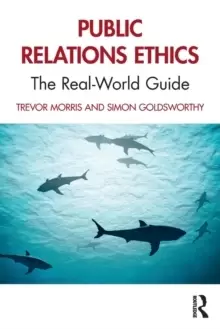 Image of Public Relations Ethics : The Real-World Guide