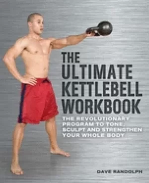 Image of ultimate kettlebell workbook the revolutionary program to tone sculpt and