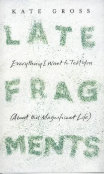 Image of Late Fragments by Kate Gross Hardback