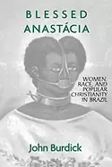 Image of blessed anastacia women race and popular christianity in brazil