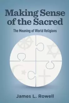 Image of Making Sense of the Sacred : The Meaning of World Religions
