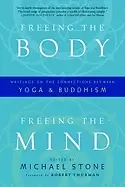 Image of freeing the body freeing the mind writings on the connections between yoga