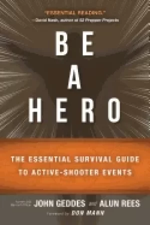 Image of be a hero the essential survival guide to active shooter events