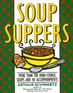 Image of soup suppers more than 100 main course soups and 40 accompaniments