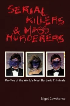 Image of Serial Killers and Mass Murderers by Nigel Cawthorne Paperback