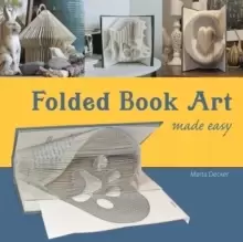 Image of Folded Book Art Made Easy : Recycling Books Into Beautiful Folded Sculptures