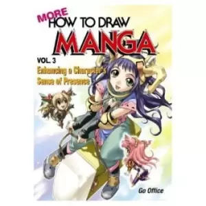 Image of More How To Draw Manga Volume 3 Enhancing A Characters Sense Of Presence by Go Office