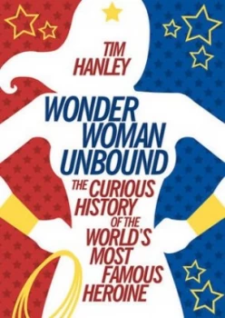 Image of Wonder Woman Unbound by Tim Hanley Paperback