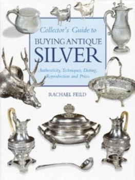 Image of Collectors Guide to Buying Antique Silver by Rachael Feild Hardback