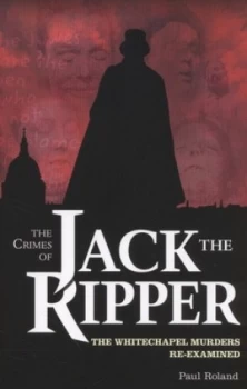 Image of The Crimes of Jack the Ripper by Paul Roland Paperback