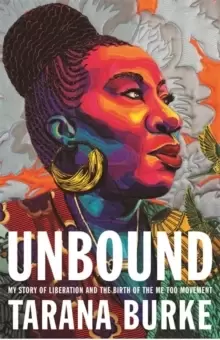 Image of Unbound : My Story of Liberation and the Birth of the Me Too Movement