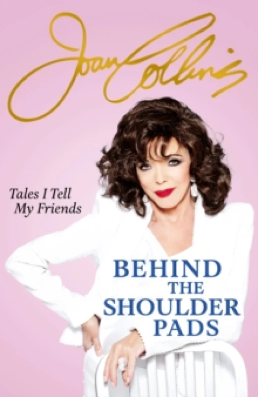 Image of Behind The Shoulder Pads - Tales I Tell My Friends : The captivating, candid and hilarious new memoir from the legendary actress and bestselling autho