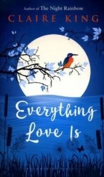 Image of Everything Love Is by Claire King Hardback