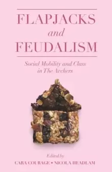 Image of Flapjacks and Feudalism : Social Mobility and Class in The Archers