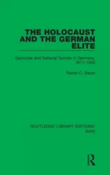 Image of The Holocaust and the German Elite : Genocide and National Suicide in Germany, 1871-1945