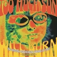 Too Much Sun Will Burn: The British Psychedelic Sounds of 1967