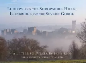 Image of Ludlow and the Shropshire hills Ironbridge and the Severn Gorge by Philip Ruler