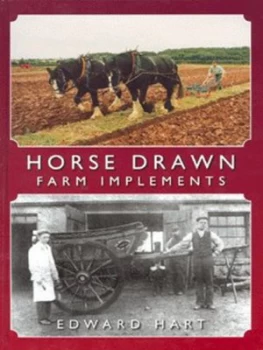 Image of Horse Drawn Farm Implements by Edward Hart Hardback